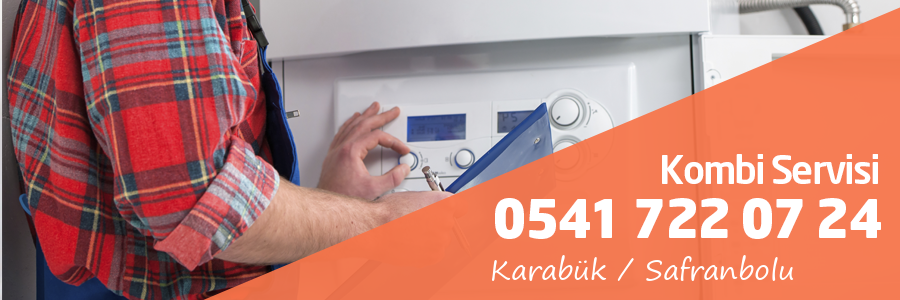 Karabük Safranbolu Kombi Servisi